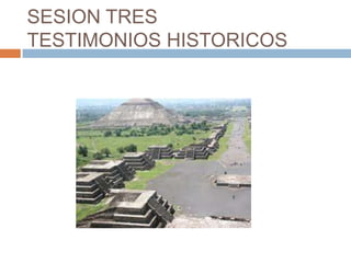 SESION TRESTESTIMONIOS HISTORICOS 
