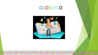 GLOSARIO
 