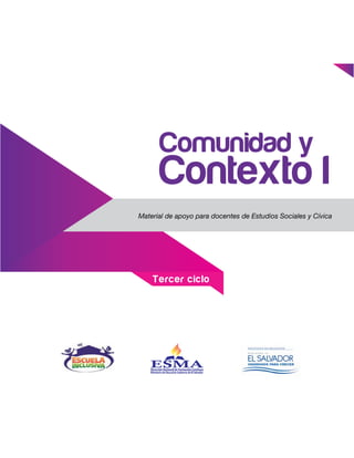 Comunidad y
Contexto I
Material de apoyo para docentes de Estudios Sociales y Cívica
Tercer ciclo
 