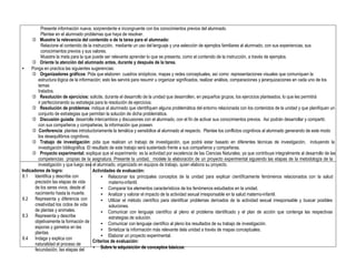 Presente información nueva, sorprendente e incongruente con los conocimientos previos del alumnado.
Plantee en el alumnado problemas que haya de resolver.
 Muestre la relevancia del contenido o de la tarea para el alumnado:
Relacione el contenido de la instrucción, mediante un uso del lenguaje y una selección de ejemplos familiares al alumnado, con sus experiencias, sus
conocimientos previos y sus valores.
Muestre la meta para la que puede ser relevante aprender lo que se presenta, como el contenido de la instrucción, a través de ejemplos.
 Oriente la atención del alumnado antes, durante y después de la tarea.
• Ponga en practica las siguientes sugerencias:
 Organizadores gráficos: Pida que elaboren cuadros sinópticos, mapas y redes conceptuales, así como representaciones visuales que comuniquen la
estructura lógica de la información; esto les servirá para resumir u organizar significados, realizar análisis, comparaciones y jerarquizaciones en cada uno de los
temas
tratados.
 Resolución de ejercicios: solicite, durante el desarrollo de la unidad que desarrollen, en pequeños grupos, los ejercicios planteados, lo que les permitirá
ir perfeccionando su estrategia para la resolución de ejercicios.
 Resolución de problemas: indique al alumnado que identifiquen alguna problemática del entorno relacionada con los contenidos de la unidad y que planifiquen un
conjunto de estrategias que permitan la solución de dicha problemática.
 Discusión guiada: desarrolle intercambios y discusiones con el alumnado, con el fin de activar sus conocimientos previos. Así podrán desarrollar y compartir,
con sus compañeros y compañeras, la información que poseen.
 Conferencia: plantee introductoriamente la temática y sensibilice al alumnado al respecto. Plantee los conflictos cognitivos al alumnado generando de este modo
los desequilibrios cognitivos.
 Trabajo de investigación: pida que realicen un trabajo de investigación, que podrá estar basado en diferentes técnicas de investigación, incluyendo la
investigación bibliográfica. El resultado de este trabajo será sustentado frente a sus compañeros y compañeras.
 Proyecto experimental: explique que el experimento es la actividad por excelencia de las Ciencias Naturales, ya que contribuye integralmente al desarrollo de las
competencias propias de la asignatura. Presente la unidad, modele la elaboración de un proyecto experimental siguiendo las etapas de la metodología de la
investigación y que luego sea el alumnado, organizado en equipos de trabajo, quien elabora su proyecto.
Indicadores de logro:
8.1 Identifica y describe con
precisión las etapas de vida
de los seres vivos, desde el
nacimiento hasta la muerte.
8.2 Representa y diferencia con
creatividad los ciclos de vida
de plantas y animales.
8.3 Representa y describe
objetivamente la formación de
esporas y gametos en las
plantas.
8.4 Indaga y explica con
naturalidad el proceso de
fecundación, las etapas del
Actividades de evaluación:
• Relacionar los principales conceptos de la unidad para explicar científicamente fenómenos relacionados con la salud
materno-infantil.
• Comparar los elementos característicos de los fenómenos estudiados en la unidad.
• Analizar y valorar el impacto de la actividad sexual irresponsable en la salud materno-infantil.
• Utilizar el método científico para identificar problemas derivados de la actividad sexual irresponsable y buscar posibles
soluciones.
• Comunicar con lenguaje científico al pleno el problema identificado y el plan de acción que contenga las respectivas
estrategias de solución.
• Comunicar con lenguaje científico al pleno los resultados de su trabajo de investigación.
• Sintetizar la información más relevante dela unidad a través de mapas conceptuales.
• Elaborar un proyecto experimental.
Criterios de evaluación:
• Sobre la adquisición de conceptos básicos:
 