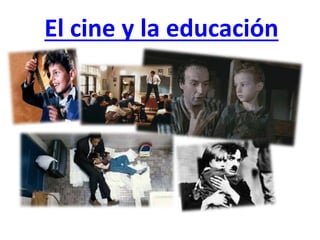 El cine y la educación
 