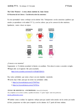 Activity N° 6 - Se entrega el 12 de junio 3° Form
The Color Monster – A story about emotions by Anna Llenas
El Monstruo de...