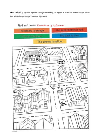 Activity 2 (La pueden imprimir o dibujar en una hoja, no importa si no son los mismos dibujos. Sacan
foto y la envían por...