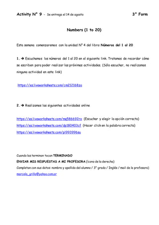 Activity N° 9 - Se entrega el 14 de agosto 3° Form
Numbers (1 to 20)
Esta semana comenzaremos con la unidad N° 4 del libro...