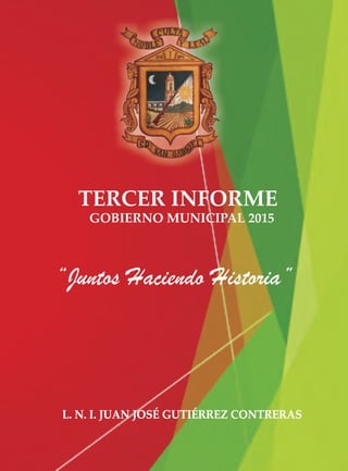 Tercer informe de Gobierno Municipal 2012 -2015 