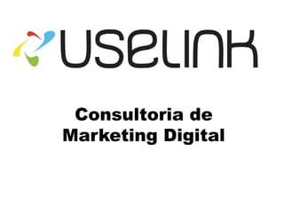 Consultoria de
Marketing Digital
 