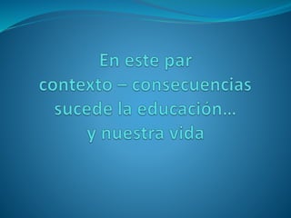 • Directivos que comprendan los beneficios de entender a
la educación como un proceso “en el tiempo” y no “en el
espacio”
• Docentes que hagan suyo el desafío de enseñar en la Era
digital
• Alumnos que abandonen las prácticas de aprendizaje de
la era industrial (copiar-pegar, zafar, “tirarse y ver qué
pasa”) por procesos que suceden en el tiempo, singulares
y propios
 