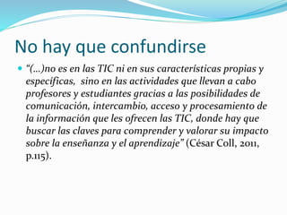 La difícil tarea
Zona de
confort del
alumno
Zona de
confort del
docente
Encuentro
Territorio propio
de la Era digital
“Si lo hago bien, ¿para qué cambiar?”
“Lo hago bien, pero ahora puedo hacerlo mejor”
 