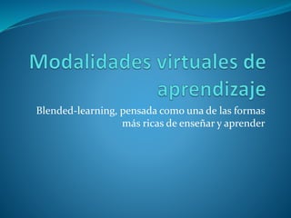 La educación vista desde la
matemática
b-learningPresencial
La educación como
un acto puntual
La educación como
un proceso continuo
En el aula En todo momento, aquí y allá
 