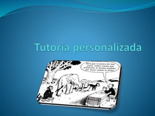 ¿Propuestas homogéneas y
métodos únicos?
 El aprendizaje es un proceso único y específico de cada persona,
no todos aprendemos de la misma manera
 Debemos prever la heterogeneidad del alumnado y aceptarla
 El docente debe servir de guía, más aún debe asociarse con sus
estudiantes para que éste logre construir y apropiarse del
conocimiento, según su propio camino y su propio tiempo
 El docente, en su rol de tutor,
acompaña al alumno
 El alumno desarrolla un estilo de
aprendizaje propio
Tutoría
personalizada
 