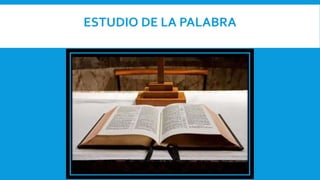 ESTUDIO DE LA PALABRA
 