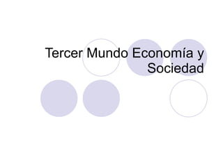 Tercer Mundo Economía y Sociedad 