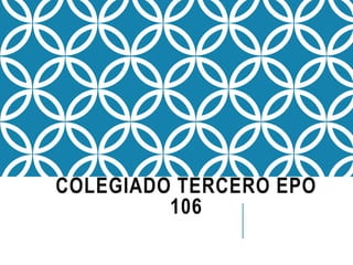 COLEGIADO TERCERO EPO
106
 