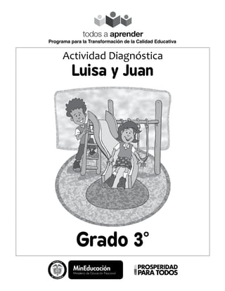 Grado 3°
Actividad Diagnóstica
Luisa y Juan
Programa para la Transformación de la Calidad Educativa
 