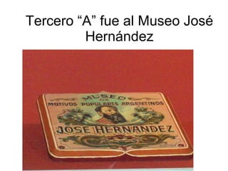 Tercero “A” fue al Museo José Hernández 