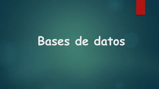 Bases de datos
 