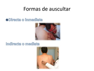 Formas de auscultar
 