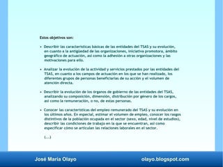 José María Olayo olayo.blogspot.com
Estos objetivos son:
• Describir las características básicas de las entidades del TSAS...