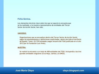 José María Olayo olayo.blogspot.com
Ficha técnica.
Los elementos técnicos clave sobre los que se soporta la encuesta que
s...