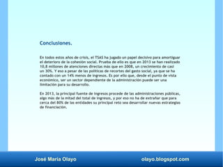 José María Olayo olayo.blogspot.com
Conclusiones.
En todos estos años de crisis, el TSAS ha jugado un papel decisivo para ...