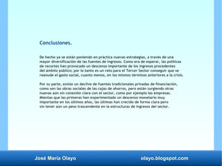 José María Olayo olayo.blogspot.com
Conclusiones.
De hecho ya se están poniendo en práctica nuevas estrategias, a través d...