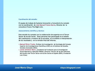 José María Olayo olayo.blogspot.com
Coordinación del estudio:
El equipo de trabajo de Systeme Innovación y Consultoría ha ...