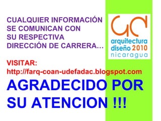 CUALQUIER INFORMACIÓN  SE COMUNICAN CON  SU RESPECTIVA DIRECCIÓN DE CARRERA… VISITAR: http://farq-coan-udefadac.blogspot.c...