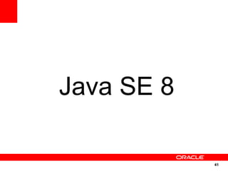 Java SE 8

            41
            41
 