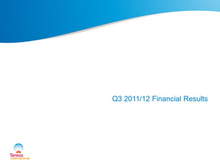 Q3 2011/12 Financial Results
 