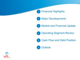 1. Financial Highlights
2. Major Developments
3. Market and Financial Update
4. Operating Segment Review
4. Cash Flow and Debt Position
5. Outlook
2
3
4
5
6
1
 