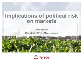 Implications of political risk
on markets
Kim BENNI
ComRisk, 26th of May, London
 
