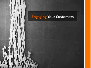 Engaging Your Customers
 