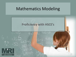 Mathematics Modeling Proficiency with HSCE’s  