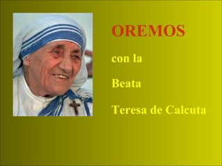 OREMOS con la  Beata  Teresa de Calcuta   