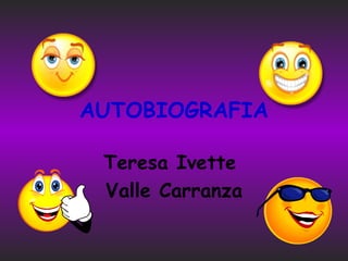 AUTOBIOGRAFIA Teresa Ivette  Valle Carranza 