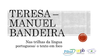 Nas trilhas da língua
portuguesa: o texto em foco
 