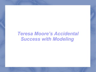 Teresa Moore’s Accidental Success with Modeling  