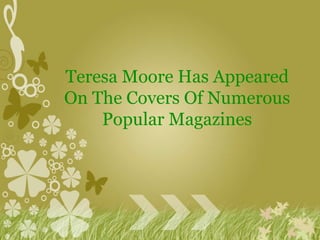 Teresa Moore Has Appeared On The Covers Of Numerous Popular Magazines 