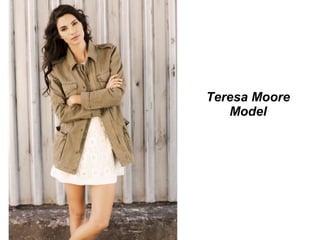 Teresa Moore
Model
 