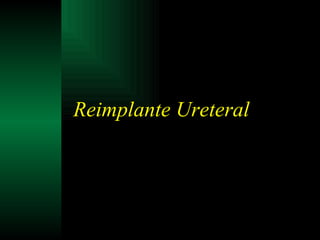 Reimplante Ureteral 