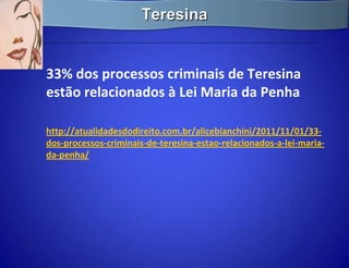 Teresina


33% dos processos criminais de Teresina
estão relacionados à Lei Maria da Penha

http://atualidadesdodireito.com.br/alicebianchini/2011/11/01/33-
dos-processos-criminais-de-teresina-estao-relacionados-a-lei-maria-
da-penha/
 