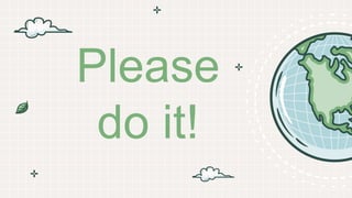 Please
do it!
 