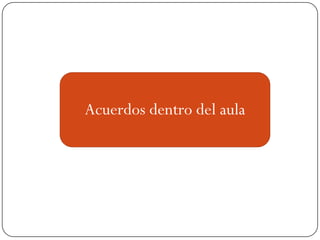 Acuerdos dentro del aula
 