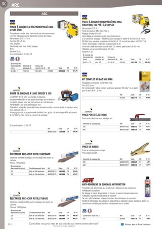 1112 Présent dans le Pack ConfianceConsultez vos prix nets et vos stocks sur www.tereva-direct.fr*
*ouverture de compte obligatoire
ARC
ARC
POSTE À SOUDER À L’ARC MONOPHASÉ 230V
GYSMI E160­
Technologie Inverter avec commande par microprocesseur.
Livré en valise avec porte électrode et pince de masse.
Alimentation 230 V - 16 A.
Fonction TIG Lift Arc.
160 ampères.
Electrodes acier, inox, fonte, basique.
IP23.
Garantie 1 an.
Eco-participation : 0,25 € HT
Ø nominal des
électrodes/fils
(mm)
Intensité de
soudage (A)
Facteur de
marche (en A) Réf Code CR € HT
De 1.6 à 4 10 à 160 90 à 60% 016002 889204S F73 364,79
POSTE DE SOUDAGE À L’ARC SPEEDY II 130­
Le SPEEDY II 130 offre une facilité d’utilisation
exceptionnelle grâce à son poids ultra léger qui le destine à
des petits travaux pour les interventions de maintenance.
Alimentation : sur prise domestique 16A.
Polyvalent : soude les types électrodes enrobés les plus courants (rutile et basique, acier,
inox, spéciale, etc....).
Amorçage parfait et exceptionnelle stabilité d’arc grâce à la technologie IPM qui asservi
le Hot Start et l’Arc Force au courant de soudage.
Eco-participation : 7,5 € HT
Réf Code CR € HT
W000373605 1205369 F74 345,40
ÉLECTRODE ARC ACIER RUTILE RAPIDARC­
Electrode enrobées (rutile) pour le soudage des aciers au
carbone.
Prix au 1000 pièces
Ø nominal des
électrodes/fils (mm) Conditionnement libre Réf Code CR € HT
2,5 Boite de 260 électrodes W000258174 1083495 F74 254,89
3,2 Boite de 160 électrodes W000258175 1083496 F74 343,57
ÉLECTRODE ARC ACIER RUTILE TUBARC­
Electrode enrobée (rutile) pour le soudage des aciers au
carbone.
Prix aux 1000 pièces.
Ø nominal des
électrodes/fils (mm) Conditionnement libre Réf Code CR € HT
2,5 Boite de 240 électrodes W000258183 1083497 F74 280,26
3,2 Boite de 155 électrodes W000258184 1083498 F74 362,27
POSTE À SOUDER MONOPHASÉ MIG-MAG
SMARTMIG 162 PRÊT À L’EMPLOI­
Alimentation 230 V.
Poste de soudure MIG-MAG 160 A.
Réglage simple et intuitif.
Assemblage et réparation acier, inox et aluminium.
2 procédés de soudage : MIG/MAG pour soudage en atelier Ø de fil 0,6-0,8-1 mm.
NO GAZ pour soudage en extérieur Ø de fil 0,9-1,2 mm (kit en option ref 1201710).
Torche démontable, facilite les changements de fil.
Livré avec câble de masse, torche euro 2,2 mètres, galet acier 0,6-0,8 mm.
Utilisable sur groupe électrogène 4,5 kVA.
Garantie 1 an.
Ø nominal des
électrodes/fils
(mm)
Intensité de
soudage (A)
Facteur de
marche (en A) Réf Code CR € HT
De 0.9 à 1.2 30 à 160 70 à 60 % 033160 1201709 F73 895,59
KIT COMPLET NO GAZ MIG MAG­
Adaptable sur le poste SMARTMIG 162.
Pour fil 0,9 mm.
Kit comprenant 3 tubes contact, une buse spéciale “NO GAZ” et un galet
pour fil de 0,9 et 1,2 mm.
Réf Code CR € HT
041240 1201710 F73 39,39
PINCE PORTE ÉLECTRODE­
Pince porte électrode pour soudage arc.
Intensité de soudage (A) Réf Code CR € HT
250 W000010035 1096333 F74 19,77
400 W000010568 1096335 F74 18,54
PINCE DE MASSE­
Prise de masse pour soudage.
Pour usage courant.
Intensité de soudage (A) Réf Code CR € HT
200 W000010579 1096343 F74 4,05
300 W000010577 1096345 F74 13,47
ANTI-ADHÉRENT DE SOUDAGE ANTIGRATTON­
Propriétés anti-adhérentes qui empêchent l’adhérence des projections
métalliques et grattons.
Ne dégage ni odeur désagréable, ni fumée, ni vapeurs dangereuses pour
l’utilisateur durant les opérations de soudure.
Se rince très facilement à l’eau et contient des inhibiteurs de corrosion.
Facilite le démoulage des pièces en polyuréthane, polyester, époxy, plastiques divers ou
caoutchouc moulées par injection, compression ou en coulée.
Contenance brute (mL.) Réf Code CR € HT
650 005090 1042119 F76 6,46
Tereva_06_OUTILLAGE_SOUDURE_Arbo2.indd 1112 14/02/2017 16:19
 