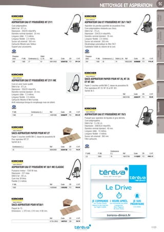 Outillage
àmain
Mesure
etcontrôle
Outillage
électroportatif
ConsommablesSoudure
1123
EquipementEPI
NETTOYAGE ET ASPIRATION
ASPIRATEUR EAU ET POUSSIÈRES NT 27/1­
Cuve polypropylène.
Débit d’air : 67 L/s.
Dépression : 200/20 mbar/kPa.
Diamètre nominal standard : 35 mm.
Longueur câble : 7,5 mètres.
Longueur flexible : 2,5 mètres.
Suceur sol universel : 300 mm.
Cartouche filtrante avec flotteur.
Support pour accessoires.
Pression
(bar) P (W) Contenance (L.)
Débit
(L./h) Réf Code CR € HT
200 1380 27 67 95613450 525972Q F72 291,54
ASPIRATEUR EAU ET POUSSIÈRES NT 27/1 ME­
Cuve en acier haute qualité.
Débit d’air : 67 L/s.
Dépression : 200/20 mbar/kPa.
Diamètre nominal standard : 35 mm.
Longueur câble : 7,5 mètres.
Longueur flexible : 2,5 mètres.
Cartouche filtrante et filtre humide.
Arrêt mécanique lorsque le remplissage maxi est atteint.
P (W) Contenance (L.) Réf Code CR € HT
1380 27 14281000 525607F F35 283,30
SACS ASPIRATEUR PAPIER POUR NT 27­
Papier 2 couches certifié BIA-C, classe de poussières M.
Pour aspirateur NT 27.
Sachet de 5.
Contenance (L.) Réf Code CR € HT
35 69042900 525973B F72 34,34
ASPIRATEUR EAU ET POUSSIÈRE NT 30/1 ME CLASSIC­
Puissance moteur : 1500 W max.
Dépression : 227 mbar.
Débit d’air : 59 L/s.
Cuve inox 30 litres.
Flexible 2.5 mètres.
P (W) Réf Code CR € HT
1500 14285680 1393292 F72 196,00
SACS ASPIRATEUR POUR NT30/1­
Paquet de 10.
Dimensions : L 370 mm, I 310 mm, H 80 mm.
Réf Code CR € HT
9.755-289.0 1407531 Z00 28,70
ASPIRATEUR EAU ET POUSSIÈRES NT 35/1 TACT­
Aspiration de grandes quantités de poussières fines.
Cuve polypropylène résistante aux chocs.
Débit d’air : 74 L/s.
Dépression : 254/25.4 mbar/kPa.
Diamètre nominal standard : 35 mm.
Longueur flexible : 2,5 mètres.
Suceur sol universel : 300 mm.
Décolmatage automatique du filtre TACT.
Exploitation totale du volume de la cuve.
Pression
(bar) P (W) Contenance (L.) Débit (L./h) Réf Code CR € HT
254 1380 35 74 95622280 929888E F72 570,30
SACS ASPIRATEUR PAPIER POUR NT 25, NT 35
ET NT 361­
Papier 2 couches certifié BIA-C, classe de poussières M.
Pour aspirateurs NT 25, NT 35 et NT 361.
Sachet de 5.
Réf Code CR € HT
69074780 436557F F72 26,66
ASPIRATEUR EAU ET POUSSIÈRES NT 70/3­
Puissant pour aspiration de liquides et gros déchets.
Cuve polypropylène.
Débit d’air : 3 x 56 L/s.
Dépression : 208/20,8 mbar/kPa.
Diamètre nominal standard : 40 mm.
Longueur câble : 10 mètres.
Longueur flexible : 4 mètres.
Suceur sol universel : 360 mm.
Filtre cartouche.
P (kW) P (W)
Contenance
(L.) Réf Code CR € HT
3,6 3600 70 16672700 1119297 F72 1002,12
JE COMMANDE
surTéréva Direct
depuis le site internet
ou l’appli mobile.
1 HEURE APRÈS,
ma commande est prête
à emporter
dans l’Agence
de mon choix.
JE SUIS
PRIORITAIRE
à la caisse.
Le Drive
tereva-direct.fr
Tereva_06_OUTILLAGE_EQUIPEMENT_Arbo2.indd 1123 14/02/2017 16:22
 