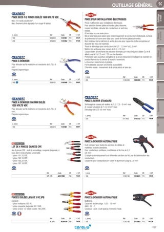 Outillage
àmain
Mesure
etcontrôle
Outillage
électroportatif
ConsommablesSoudure
1027
EquipementEPI
OUTILLAGE GÉNÉRAL
PINCE BECS 1/2 RONDS ISOLÉE 1000 VOLTS VDE­
Becs 1/2 ronds coudés 40°.
Becs finement striés équipés d’un coupe-fil latéral.
L (mm) Réf Code CR € HT
160 E050404 1141951 F74 24,24
200 E050405 1141952 F74 27,08
PINCE À DÉNUDER­
Pour dénuder les fils multibrins et monobrins de 0,75 à 6
mm2
.
Poignée ergonomique.
L (mm) Réf Code CR € HT
160 E050101 1141948 F74 20,92
PINCE À DÉNUDER 160 MM ISOLÉE
1000 VOLTS VDE­
Pour dénuder les fils multibrins et monobrins de 0,75 à 6
mm2
.
Poignée ergonomique.
L (mm) Réf Code CR € HT
160 E084010 1141961 F74 29,97
LOT DE 4 PINCES GAINÉES CPE­
Jeu 4 pinces CPE : multi à verrouillage, coupante diagonale, à
becs demi-ronds et pince universelle.
1 pince 181.25 CPE.
1 pince 192.16 CPE.
1 pince 185.20 CPE.
1 pince 187.18 CPE.
Réf Code CR € HT
CPE.1PB 423170M F00 74,00
PINCES ISOLÉES JEU DE 3 VE.3PB­
Contient :
1 pince multiprise 180.VE.
1 pince coupante diagonale 391.16VE.
1 pince à becs 1/2 ronds coudés 195.20VE.
Réf Code CR € HT
VE.3PB 423415D F00 76,50
PINCE POUR INSTALLATIONS ÉLECTRIQUES­
Pince multifonction pour installations électriques.
Pour saisir les formes plates et rondes, plier, ébavurer,
couper les câbles, dénuder les conducteurs et sertir les
cosses.
6 fonctions en une seule pince.
Bec à bout lisse pour saisie sans endommagement de conducteurs individuels, surface
de préhension et zone serre-tube pour saisie de formes plates et rondes.
Bord extérieur de la mâchoire à arrête plus vive pour rogner les boîtes encastrées et
ébavurer les trous de traversée.
Trous de dénudage pour conducteurs de 0,7 - 1,5 mm2
et 2,5 mm2
.
Matrice de sertissage pour cosses de 0,5 - 2,5 mm2
.
Coupe-câbles à tranchants de précision (trempés par induction) pour câbles Cu et Al
allant jusqu’à 5 x 2,5 mm2
/ 15 mm de diamètre.
Préhension sans ouverture complète de la pince (mécanisme intelligent de maintien en
position fermée sur la version à ressort d’ouverture).
Le tranchant reste fermé et protégé.
Forme élancée assurant une bonne accessibilité.
Charnière vissée : mouvement de la pince précis et sans jeu.
l (mm) Réf Code CR € HT
200 13 96 200 1205359 F74 60,68
PINCE À SERTIR STANDARD­
Sertissage de cosses pré-isolées de 1,5 - 2,5 - 6 mm2
maxi
et cosses tubulaires de 1,5 à 6 mm2
maxi.
Dénudage de 0,75 à 6 mm2
maxi.
L (mm) Réf Code CR € HT
220 E117903 1142722 F74 19,66
PINCE À DÉNUDER AUTOMATIQUE­
Outil compact pour toutes les sections de câbles et
matériaux isolants standards.
Pour conducteurs unifilaires, multifilaires et fils fins de 0,2
à 6 mm2
.
S’adapte automatiquement aux différentes sections de fils: pas de détérioration des
conducteurs.
Coupe-fils pour conducteurs en cuivre et aluminium jusqu’à 2,5 mm2
.
l (mm) Réf Code CR € HT
180 12 62 180 1218031 F74 39,58
PINCE À DÉNUDER AUTOMATIQUE­
MultiStrip.
Capacités de dénudage : 0,03 - 10 mm2
AWG : 32 - 7.
Couteaux : acier à outil spécial, trempé à l’huile.
L (mm) Réf Code CR € HT
195 12 42 195 1112863 F74 101,38
Tereva_06_OUTILLAGE_01_Main_1016_1051.indd 1027 20/02/2017 11:45
 