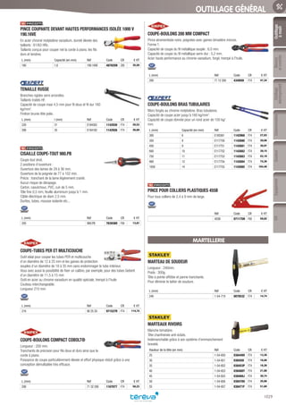 Outillage
àmain
Mesure
etcontrôle
Outillage
électroportatif
ConsommablesSoudure
1029
EquipementEPI
OUTILLAGE GÉNÉRAL
PINCE COUPANTE DEVANT HAUTES PERFORMANCES ISOLÉE 1000 V
190.16VE­
En acier chromé molybdène vanadium, dureté élevée des
taillants : 61/63 HRc.
Taillants conçus pour couper net la corde à piano, les fils
durs et tendres.
L (mm) Capacité (en mm) Réf Code CR € HT
160 1,6 190.16VE 487825N Z00 35,50
TENAILLE RUSSE­
Branches rigides semi arrondies.
Taillants traités HF.
Capacité de coupe maxi 4,5 mm pour fil doux et fil dur 160
kg/mm2
.
Finition brunie tête polie.
L (mm) l (mm) Réf Code CR € HT
220 31 E184302 1142930 F74 20,53
280 35 E184182 1142926 F74 26,69
CISAILLE COUPE-TOUT 980.PB­
Coupe tout droit.
2 positions d’ouverture :
Ouverture des lames de 29 à 36 mm.
Ouverture de la poignée de 77 à 102 mm.
Précis : tranchant de la lame légèrement cranté.
Aucun risque de dérapage.
Carton, caoutchouc, PVC, cuir de 5 mm.
Tôle fine 0,5 mm, feuille aluminium jusqu’à 1 mm.
Câble électrique de diam 2,5 mm.
Durites, tubes, mousse isolante etc...
L (mm) Réf Code CR € HT
205 980.PB 763938O F00 13,81
COUPE-TUBES PER ET MULTICOUCHE­
Outil idéal pour couper les tubes PER et multicouche
d’un diamètre de 12 à 25 mm et les gaines de protection
souples d’un diamètre de 18 à 35 mm sans endommager le tube intérieur.
Vous avez aussi la possibilité de fixer un calibre, par exemple, pour des tubes Geberit
d’un diamètre de 11,5 à 15 mm
Outil en acier au chrome-vanadium en qualité spéciale, trempé à l’huile
Couteau interchangeable.
Longueur 210 mm
L (mm) Réf Code CR € HT
210 90 25 20 971527R F74 114,74
COUPE-BOULONS COMPACT COBOLT®­
Longueur : 200 mm.
Tranchants de précision pour fils doux et durs ainsi que la
corde à piano.
Puissance de coupe particulièrement élevée et effort physique réduit grâce à une
conception démultipliée très efficace.
L (mm) Réf Code CR € HT
200 71 32 200 1167077 F74 58,23
COUPE-BOULONS 200 MM COMPACT­
Pince atramentisée noire, poignées avec gaines bimatière minces.
Forme 1.
Capacité de coupe du fil métallique souple : 6,0 mm.
Capacité de coupe du fil métallique semi-dur : 5,2 mm.
Acier haute performance au chrome-vanadium, forgé, trempé à l’huile.
L (mm) Réf Code CR € HT
200 71 12 200 434950I F74 47,34
COUPE-BOULONS BRAS TUBULAIRES­
Mors forgés au chrome molybdène. Bras tubulaires.
Capacité de coupe acier jusqu’à 160 kg/mm2
.
Capacité de coupe donnée pour un rond acier de 100 kg/
mm.
L (mm) Capacité (en mm) Réf Code CR € HT
300 6 E195561 1142968 F74 27,83
350 8 E117750 1142680 F74 29,06
450 9 E117751 1142681 F74 30,97
600 10 E117752 1142682 F74 39,15
750 11 E117753 1142683 F74 52,19
900 12 E117754 1142684 F74 74,30
1050 14 E117755 1142685 F74 104,40
PINCE POUR COLLIERS PLASTIQUES 455B­
Pour tous colliers de 2,4 à 9 mm de large.
Réf Code CR € HT
455B 071175N F00 59,82
MARTELLERIE
MARTEAU DE SOUDEUR­
Longueur : 240mm.
Poids : 300g.
Tête à pointe affûtée et panne tranchante.
Pour éliminer le laitier de soudure.
L (mm) Réf Code CR € HT
240 1-54-719 007053Z F74 14,74
MARTEAUX RIVOIRS­
Manche bimatière.
Tête chanfreinée anti-éclats.
Indémanchable grâce à son système d’emmanchement
breveté.
Hauteur de la tête (en mm) Réf Code CR € HT
25 1-54-650 038449X F74 13,30
30 1-54-651 038450I F74 16,06
35 1-54-652 038453P F74 18,26
40 1-54-653 038468Y F74 21,88
45 1-54-655 038469J F74 30,74
50 1-54-656 038470U F74 35,66
55 1-54-657 038471F F74 51,60
Tereva_06_OUTILLAGE_01_Main_1016_1051.indd 1029 20/02/2017 11:46
 