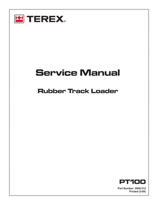 PT100
Part Number: 2040-312
Printed (3-09)
Service Manual
Rubber Track Loader
 