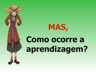 MAS, Como ocorre a aprendizagem? 