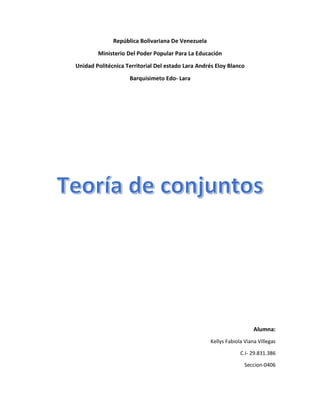 República Bolivariana De Venezuela
Ministerio Del Poder Popular Para La Educación
Unidad Politécnica Territorial Del estado Lara Andrés Eloy Blanco
Barquisimeto Edo- Lara
Alumna:
Kellys Fabiola Viana Villegas
C.I- 29.831.386
Seccion-0406
 